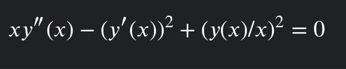 xy" (x) − (y′(x))² + (y(x)/x)² =
