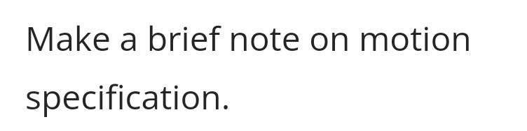 Make a brief note on motion
specification.