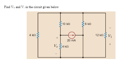 Find Vo and Vi in the circuit given below
10 kl
6 kl
12 kn { V1
4 kl
20 mA
Vo
4 kll
+
