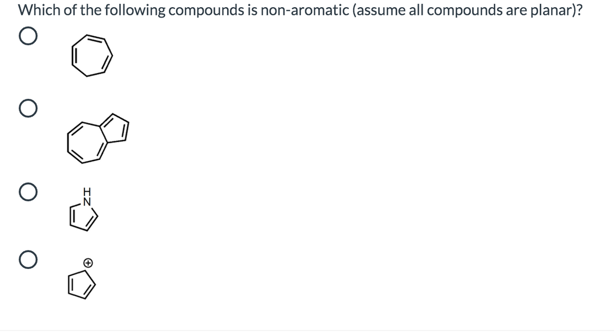 Which of the following compounds is non-aromatic (assume all compounds are planar)?
