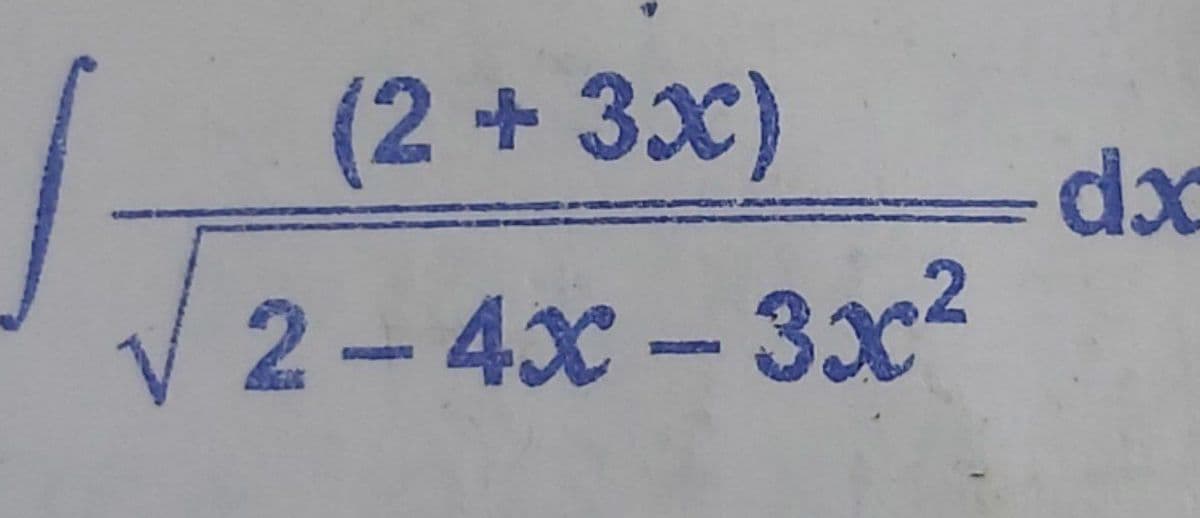 (2+3x)
dx
2-4x-3x²
FIZDE

