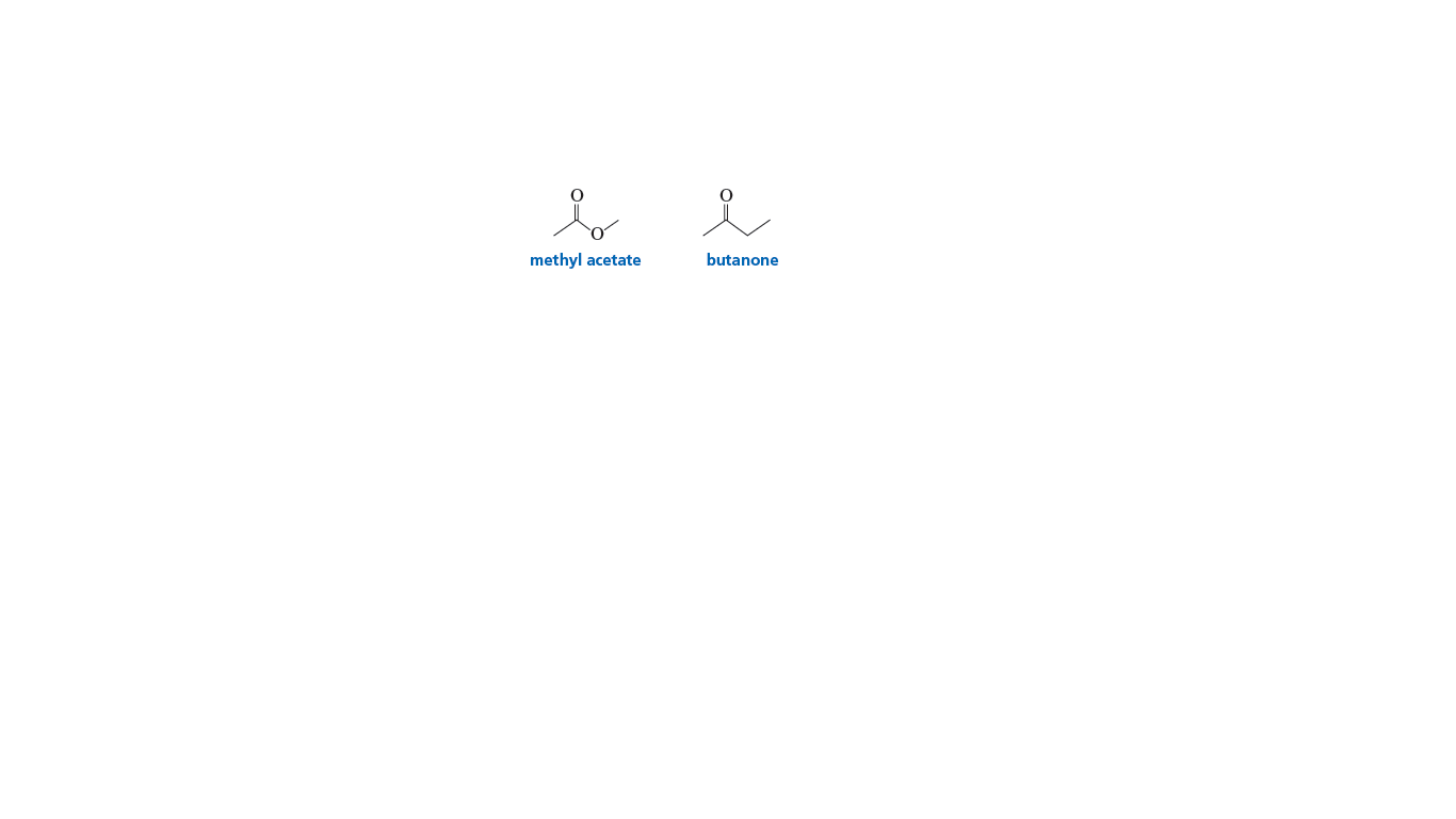 methyl acetate
butanone
