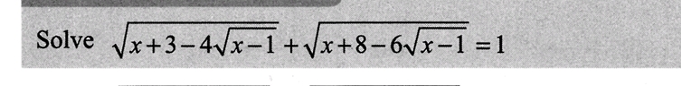 Solve √√x+3-4√x-1+√√x+8-6√x−1 =1
