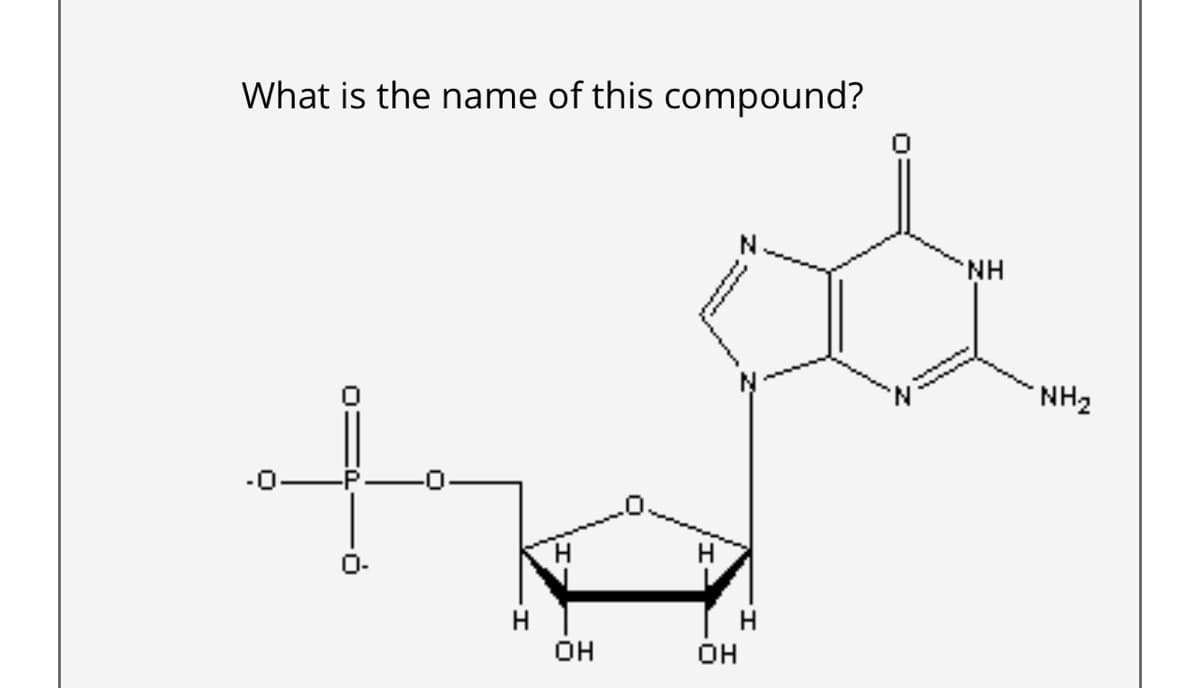 What is the name of this compound?
-0-
H
OH
H
OH
H
NH
NH₂
