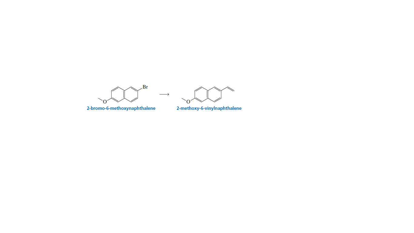Br
2-bromo-6-methoxynaphthalene
2-methoxy-6-vinylnaphthalene
