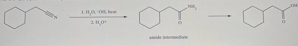 1. H,O, -OH, heat
2. H₂O+
NH₂
amide intermediate
TO
OH