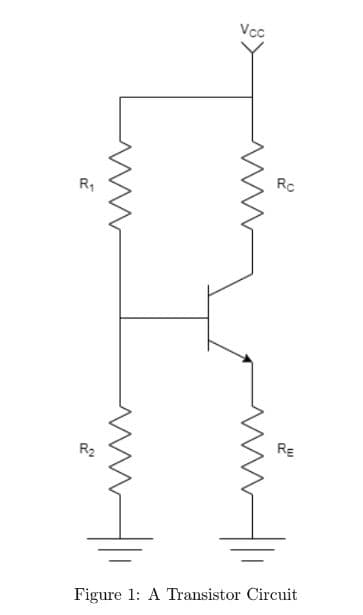 R₂
Vcc
Rc
RE
Figure 1: A Transistor Circuit