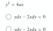 y? = 4ax
О yах - 2хdy %3D 0
O vdv – 2xdx = 0
