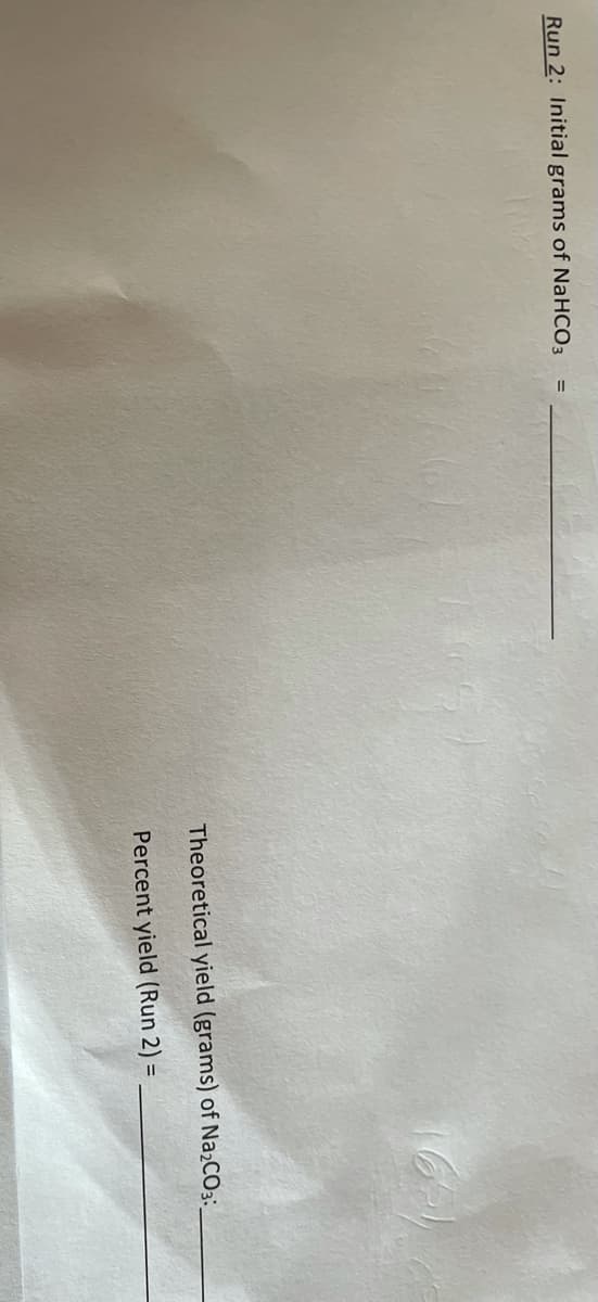 Run 2: Initial grams of NaHCO3
%3D
Theoretical yield (grams) of NażCO3:
Percent yield (Run 2) =
