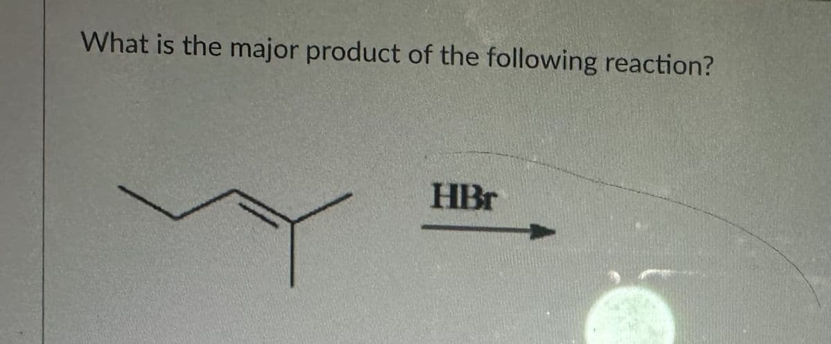What is the major product of the following reaction?
HBr