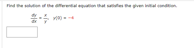Find the solution of the differential equation that satisfies the given initial condition.
dy
y(0) = -4
%3D
dx

