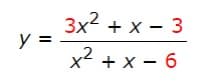 3x2 + х — 3
y =
.2
x +х — 6

