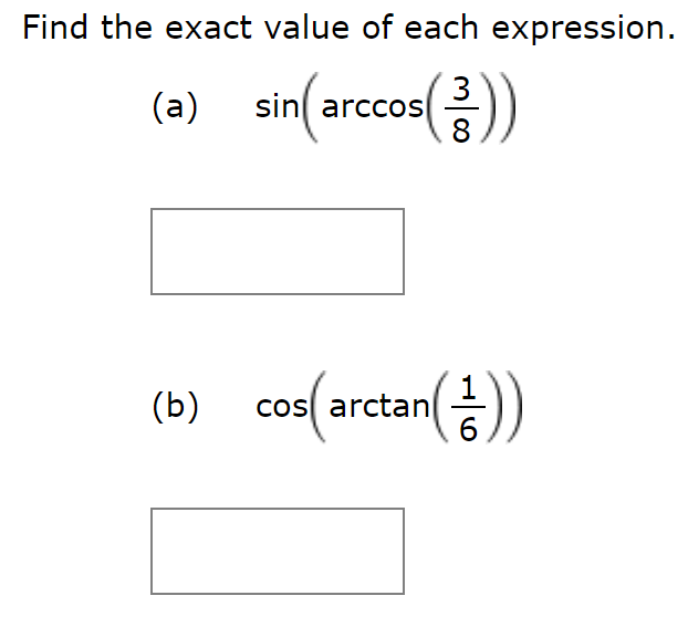 Find the exact value of each expression.
sin arccos
8
(a)
co(arctan
|(b)
6
