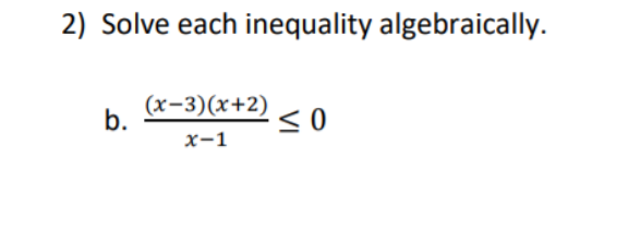 2) Solve each inequality algebraically.
(x-3)(x+2)
b.
х-1
