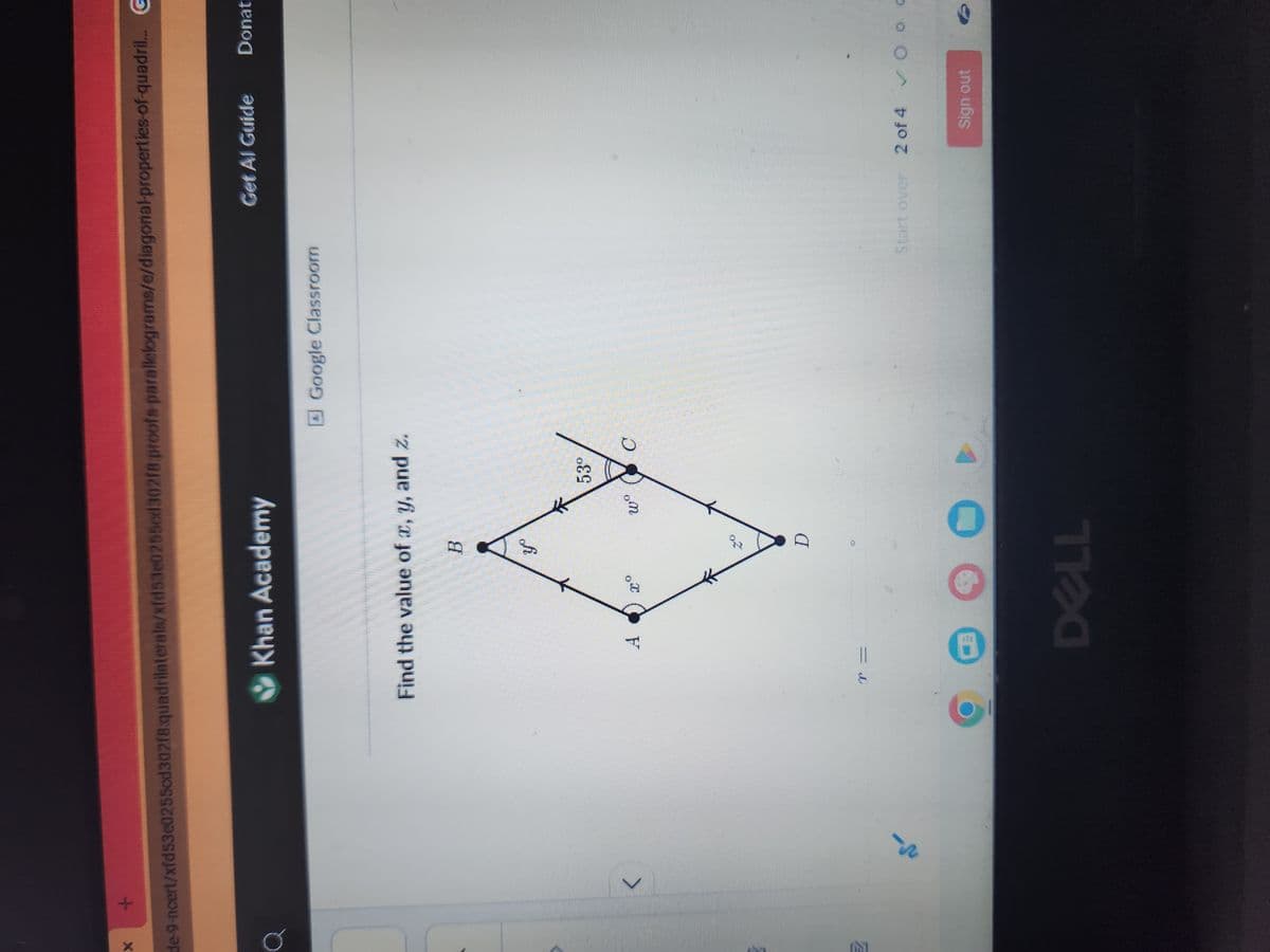de-9-ncert/xfd53e0255cd302f8:quadrilaterals/xfd53e0255cd302f8 proofs parallelograms/e/diagonal properties-of-quadril... G
E
<
Khan Academy
Find the value of x, y, and z.
A
20
B
yº
21
D
DELL
Wº
53⁰
C
Google Classroom
Get Al Guide Donat
Start over 2 of 4 VOO
Sign out