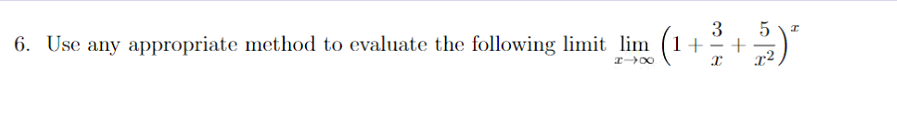 6. Use any appropriate method to evaluate the following limit lim (1+
x²
