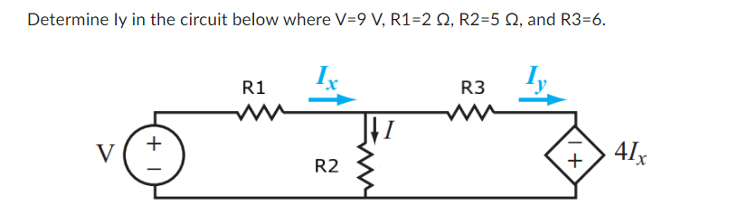 Determine ly in the circuit below where V=9 V, R1-2 Q2, R2=5 02, and R3=6.
V
+
R1
R2
R3
+
41x