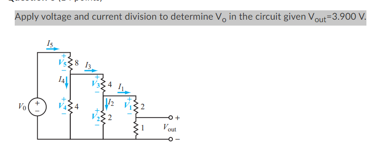Apply voltage and current division to determine V, in the circuit given Vout=3.900 V.
Vol
15
14
V35
√1₂
O +
Vout
