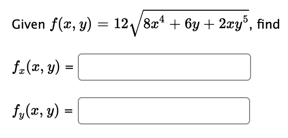 Given f(x, y) = 12/8x* + 6y + 2xy', find
fa(x, y)
fy(x, y) =
%3D
