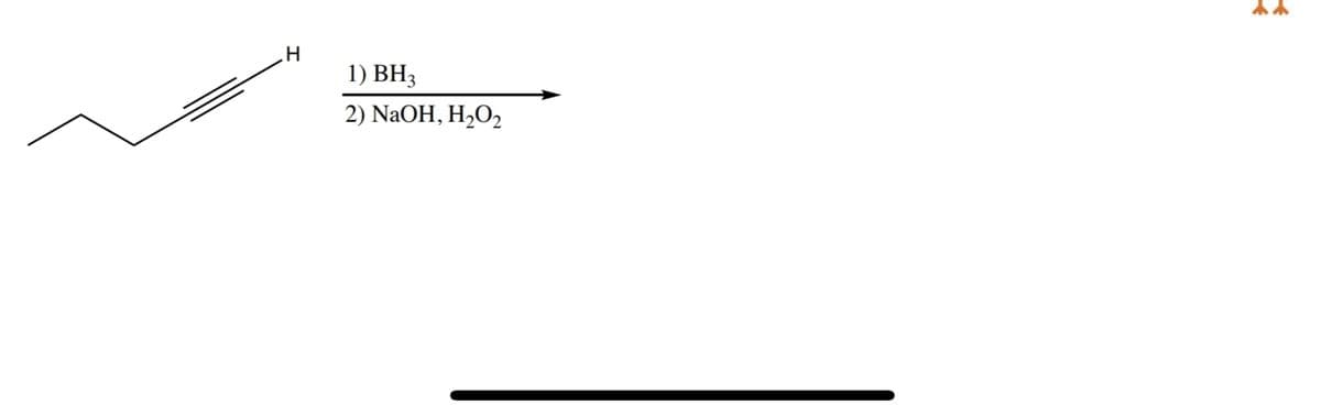 H
1) BH3
2) NaOH, H₂O2