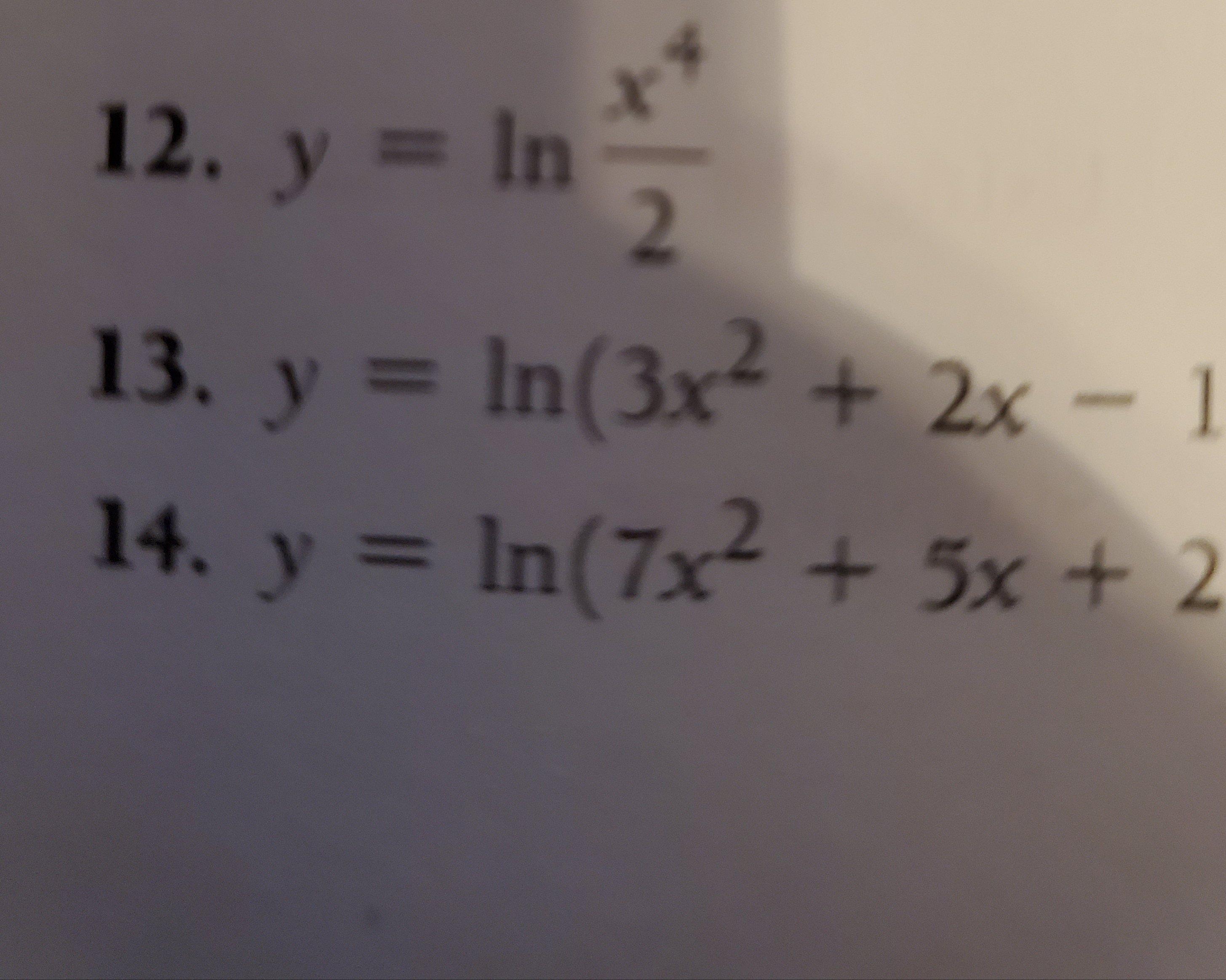 12. y = In
+y
2
13. y In(3x2 + 2x- 1
14. y In(7x +5x+ 2
2
