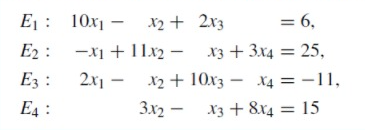 E1 : 10x1 –
X2 + 2x3
= 6,
E2 :
-x1 + 11x2 – x3 + 3x4 = 25,
Ez :
2x1 - x2 + 10x3 – x4 = -11,
E4 :
3x2 - x3 + 8x4 = 15
