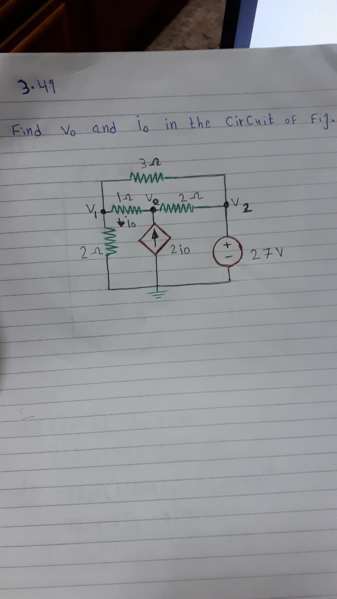3.49
Find Vo and
lo in the.
CirCuit of FiJ.
www-
2.
2-2
2 io
27V
