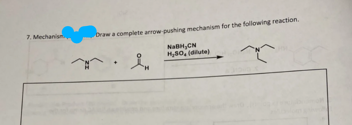 7. Mechanism
Draw a complete arrow-pushing mechanism for the following reaction.
in
H
NaBH3CN
H₂SO4 (dilute)
~_~_^
non
