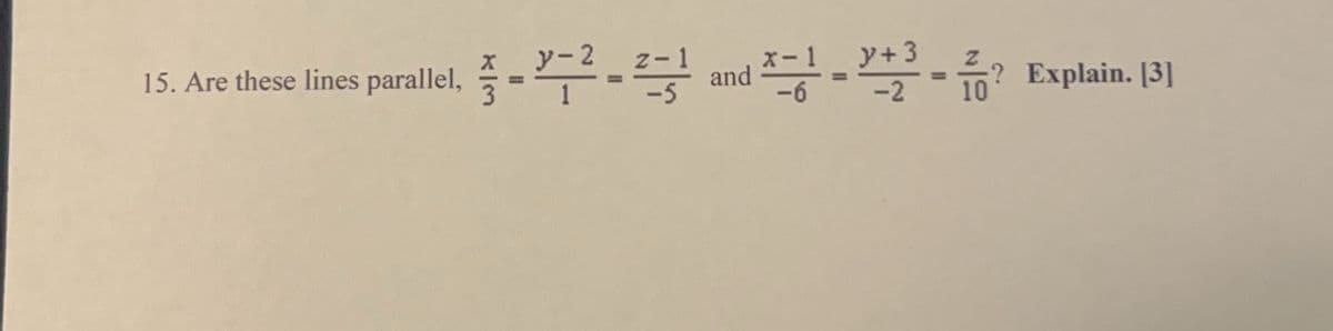 15. Are these lines parallel, --2_2-1
and
-2
? Explain. [3]
10