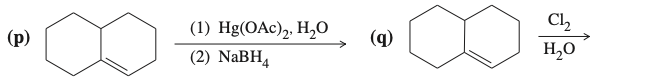 Cl2
(1) Hg(OAc)2. H,о
(2) NaBH4
(р)
(q)
H,0
