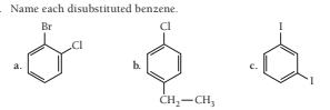 Name each disubstituted benzene.
Br
a.
b.
ČH,-CH,
