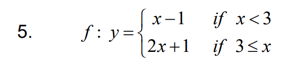 S:y={ *-1 if x<3
| 2x +1 if 3<x
х—1
5.
