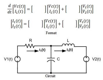 [Vc(t)
dt
d
[12(t).
Format
R
L
(t)
V1(t)
V2(t)
Circuit
