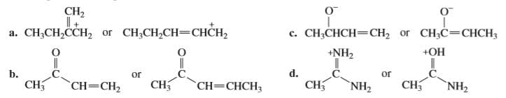 CH2
a. CH;CH,CCH, or CH3CH,CH=CHCH,
c. CH;CHCH=CH, or CH;C=CHCH3
+NH2
+OH
b.
CH
d.
CH
`CH=CHCH3
or
or
CH
`CH=CH2
`NH2
`NH2
CH,

