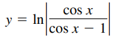 cos x
y = In
|cos x – 1
