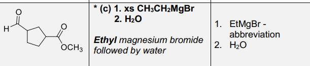* (c) 1. xs CH3CH2MgBr
2. H20
1. EtMgBr -
abbreviation
Ethyl magnesium bromide
OCH3 followed by water
2. Н2о
