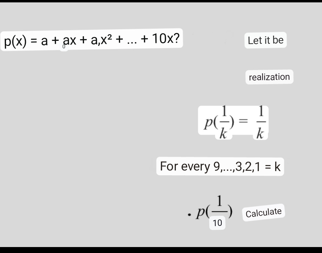 p(x) = a + ax + a,x² + ... + 10x?
k
↓
10
PC
=
Let it be
realization
For every 9,...,3,2,1 = k
1
k
Calculate