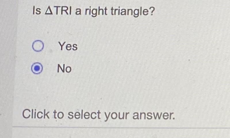 Is ATRI a right triangle?
O Yes
No
Click to select your answer.
