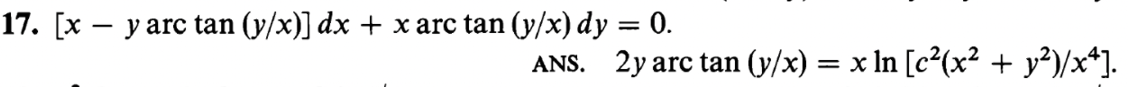 17. [x – y arc tan (y/x)] dx + x arc tan (y/x) dy = 0.
|
ANS. 2y arc tan (y/x) = x In [c²(x² + y²)/x*].
