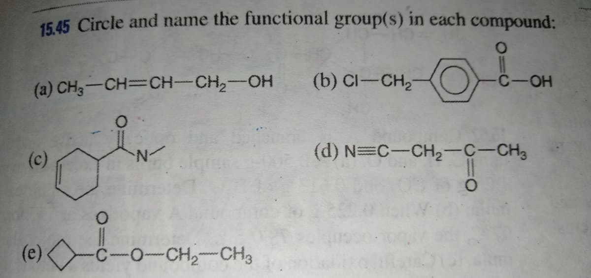 15 45 Circle and name the functional group(s) in each compound:
(a) CH3-CH=CH-CH,-OH
(b) CI-CH2
C-OH
(d) N=C-CH2-C-CH3
of
(c)
(e)
C-O-CH,-CH3
