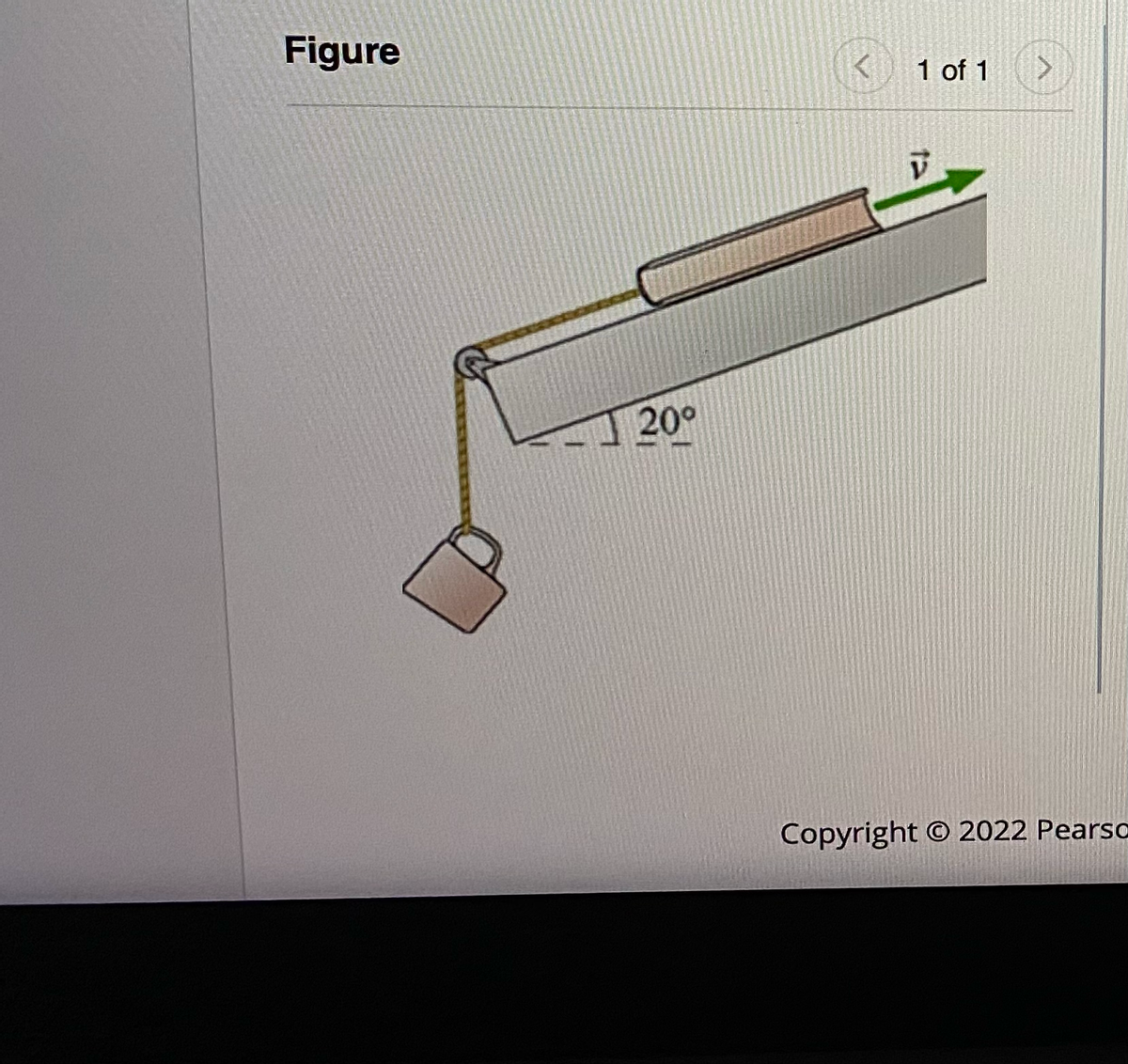 Figure
20°
<
1 of 1
V
>
Copyright © 2022 Pearsa