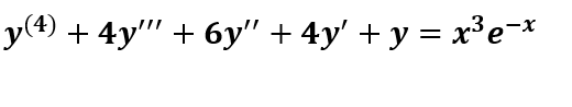 y(4).
+ 4y" + 6у" +4y' +у%— х3е-*
