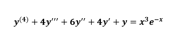 y(4)
+ 4y' + 6y" + 4y' + y = x³e=x*
