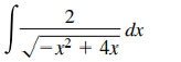2
= dx
/-x² + 4x
