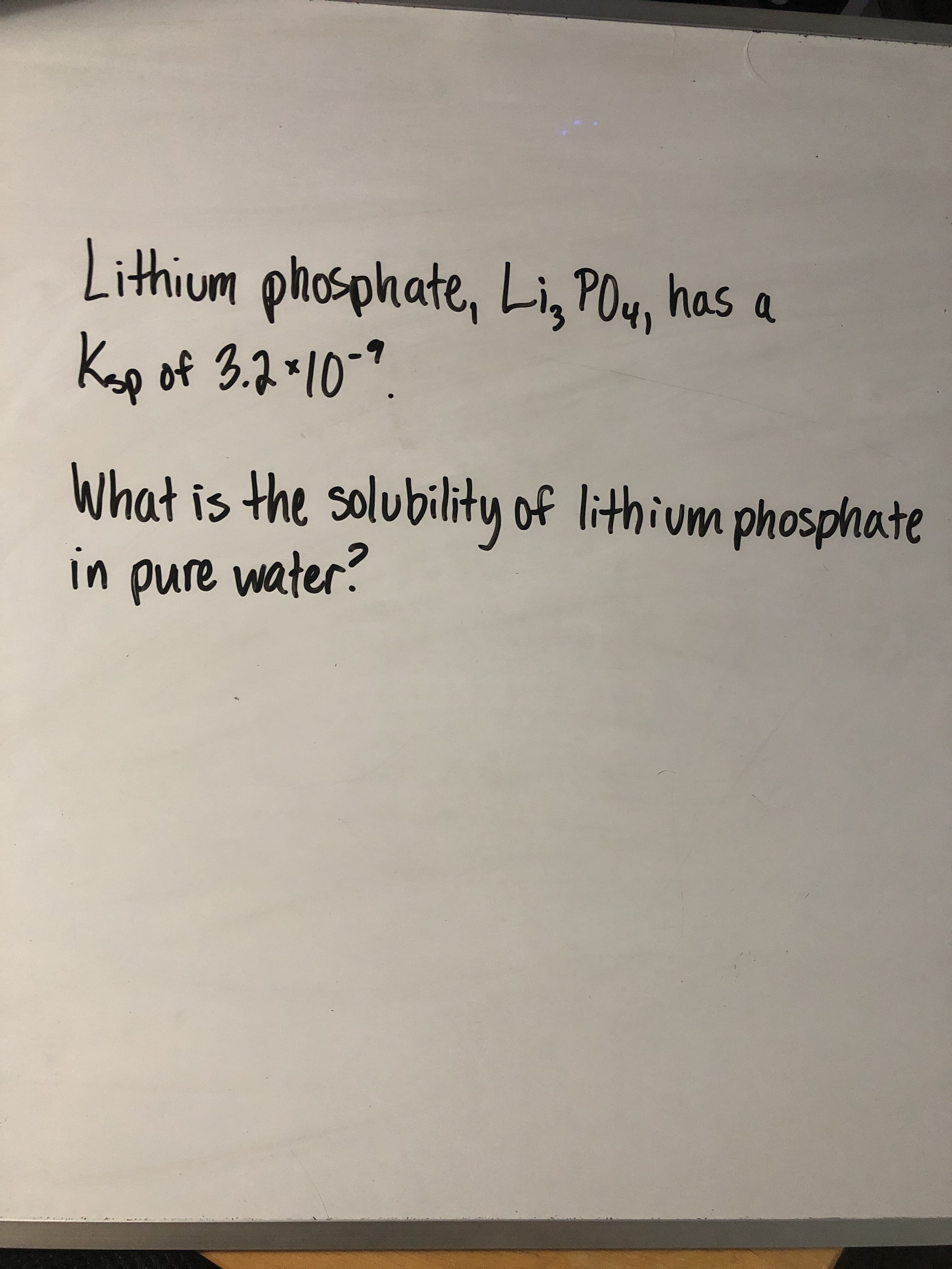 Lithium phosphate, Li, POy, has a
Kap of 3.2*10-9.
What is the solubility of lithium phosphate
in pure water?
