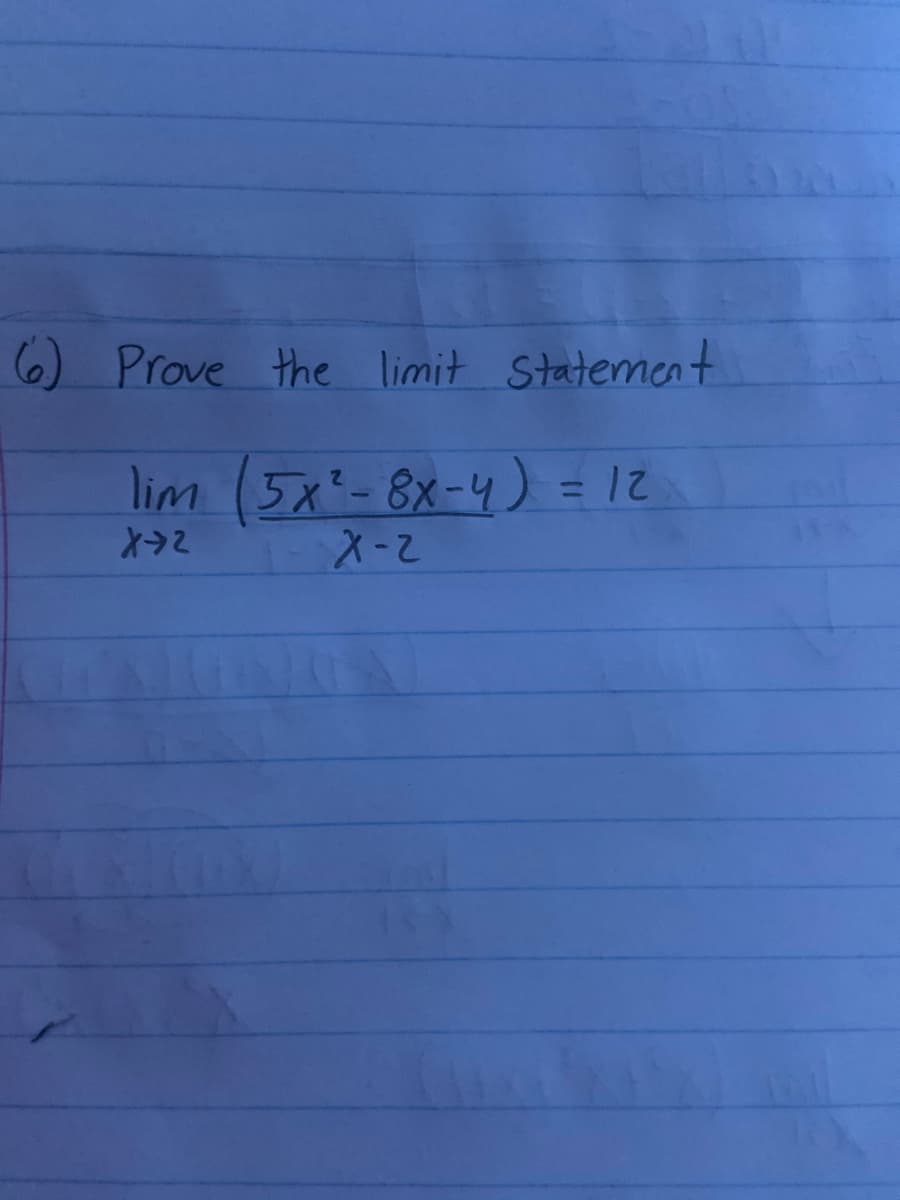 6) Prove the limit Statement
lim (5x-8x-4) = 12
%3D
