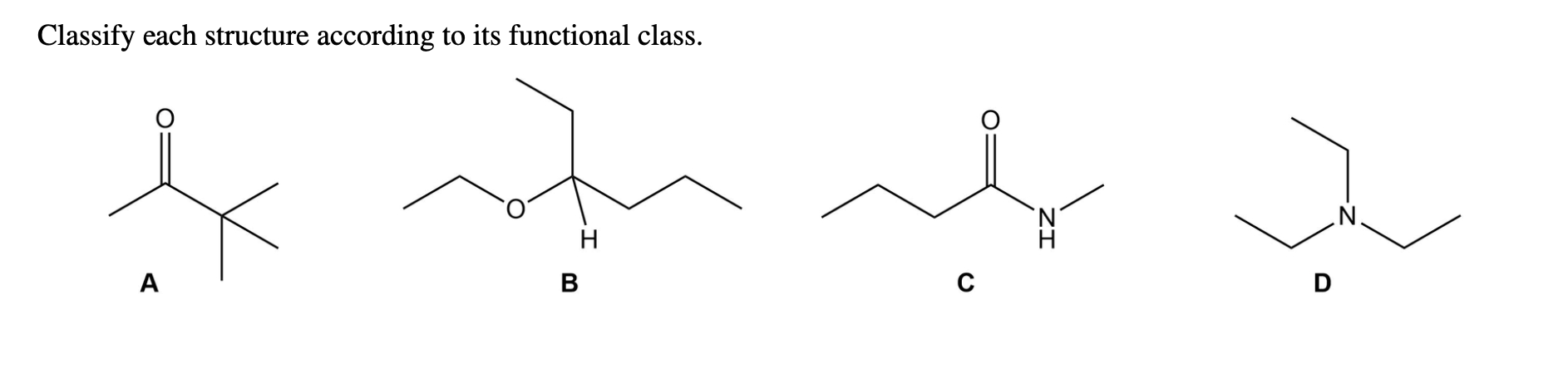 Classify each structure according to its functional class.
H
A
B
D
