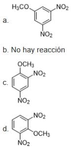 H3CO.
NO2
а.
NO2
b. No hay reacción
OCH3
„NO2
С.
NO2
„NO2
d.
OCH3
NO2
