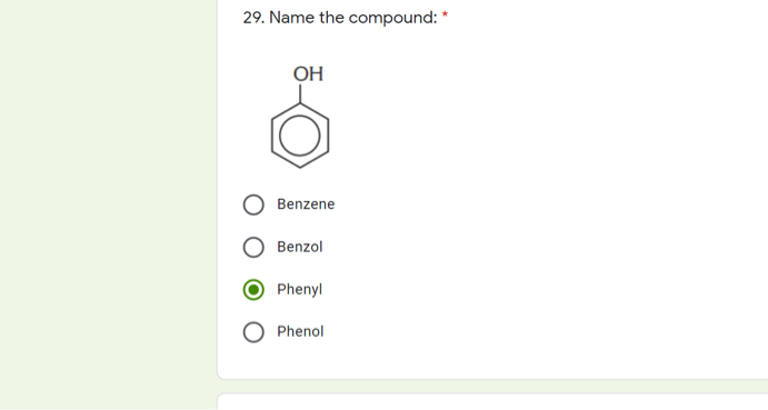 29. Name the compound: *
OH
Benzene
O Benzol
Phenyl
O Phenol
