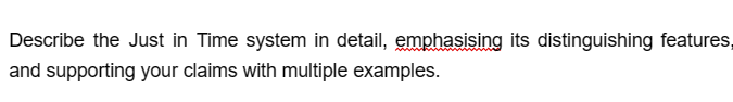 Describe the Just in Time system in detail, emphasising its distinguishing features,
and supporting your claims with multiple examples.